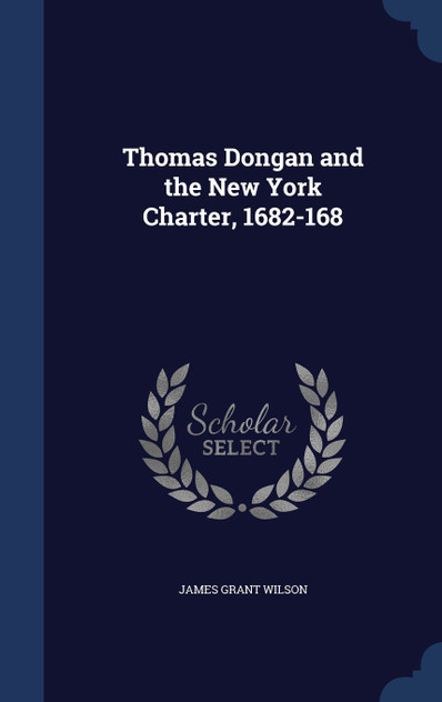 Thomas Dongan and the New York Charter, 1682-168 Thomas Dongan and the New York Charter, 1682-168