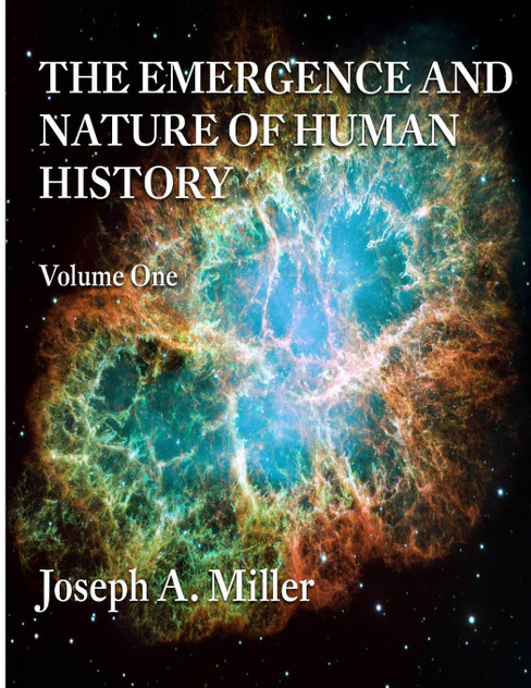 THE EMERGENCE AND NATURE OF HUMAN HISTORY  Volume One