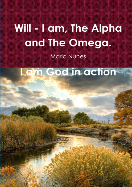 Will - I Am, the Alpha and the Omega. I Am God In Action Will - I Am, the Alpha and the Omega. I Am God In Action