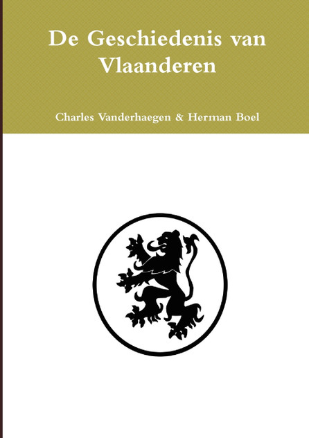 De Geschiedenis van Vlaanderen De Geschiedenis van Vlaanderen