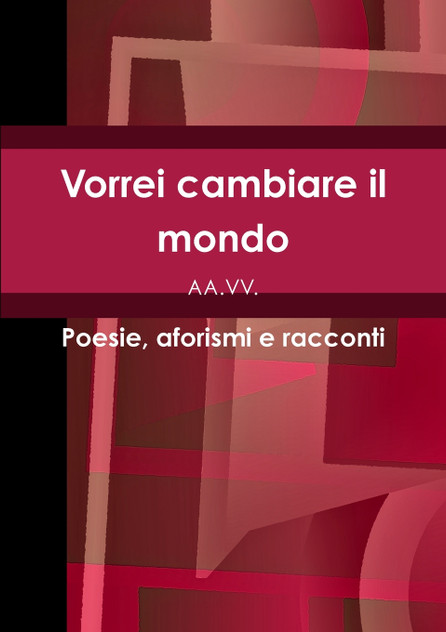 Vorrei cambiare il mondo Vorrei cambiare il mondo