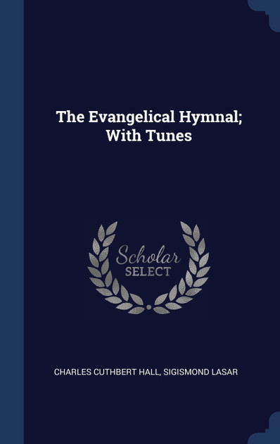 The Evangelical Hymnal; With Tunes The Evangelical Hymnal; With Tunes