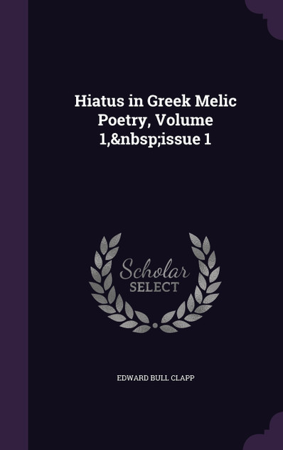 Hiatus in Greek Melic Poetry, Volume 1,&nbsp;issue 1