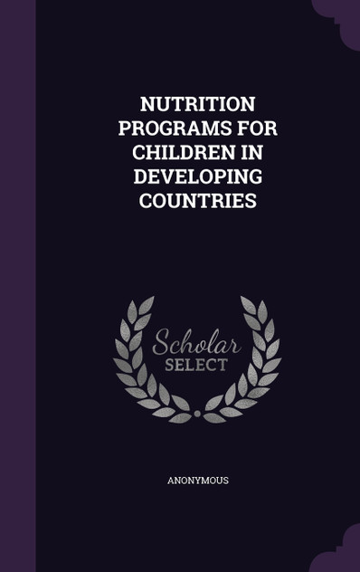 NUTRITION PROGRAMS FOR CHILDREN IN DEVELOPING COUNTRIES NUTRITION PROGRAMS FOR CHILDREN IN DEVELOPING COUNTRIES