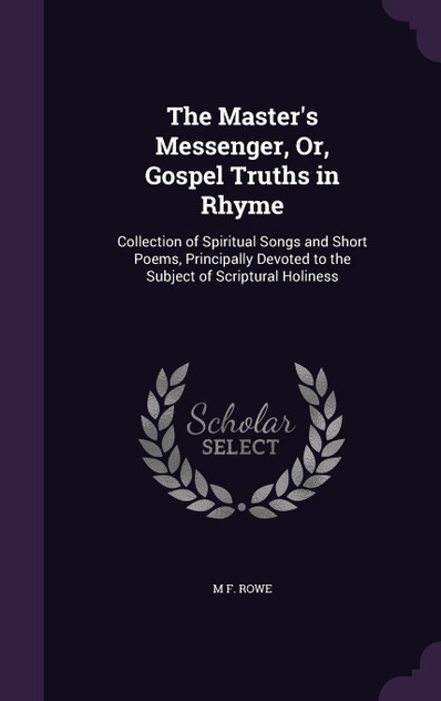 The Master's Messenger, Or, Gospel Truths in Rhyme