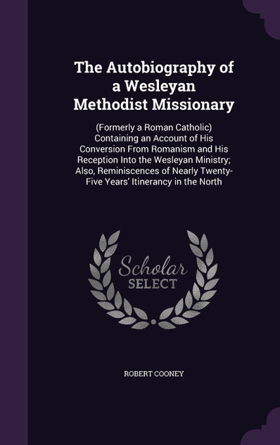 The Autobiography of a Wesleyan Methodist Missionary The Autobiography of a Wesleyan Methodist Missionary