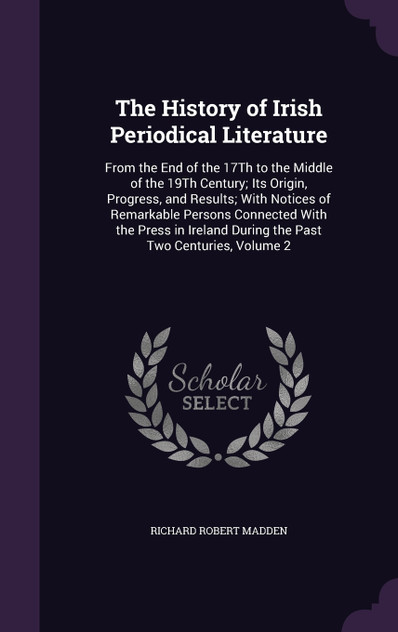 The History of Irish Periodical Literature The History of Irish Periodical Literature