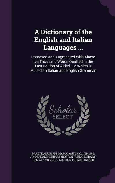 A Dictionary of the English and Italian Languages ... A Dictionary of the English and Italian Languages ...