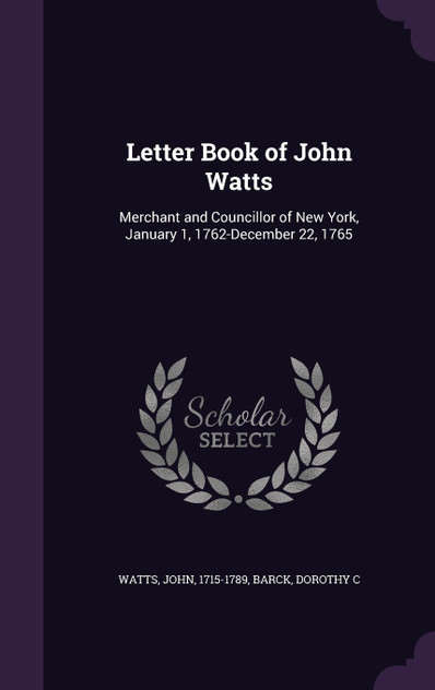 Letter Book of John Watts Letter Book of John Watts