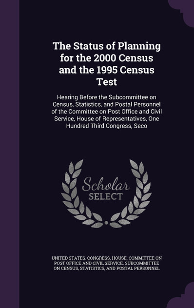 The Status of Planning for the 2000 Census and the 1995 Census Test The Status of Planning for the 2000 Census and the 1995 Census Test