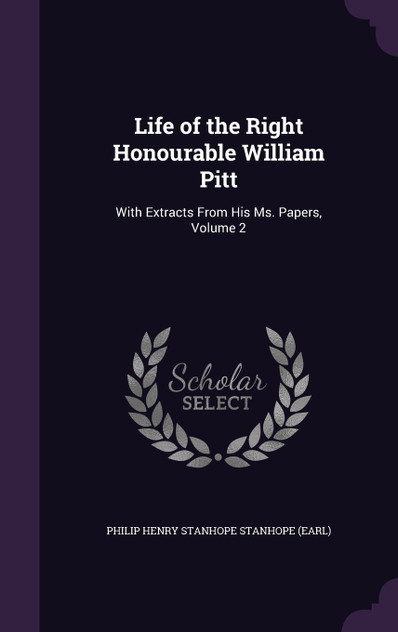 Life of the Right Honourable William Pitt Life of the Right Honourable William Pitt