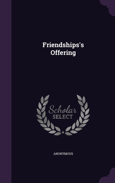 Friendships's Offering Friendships's Offering