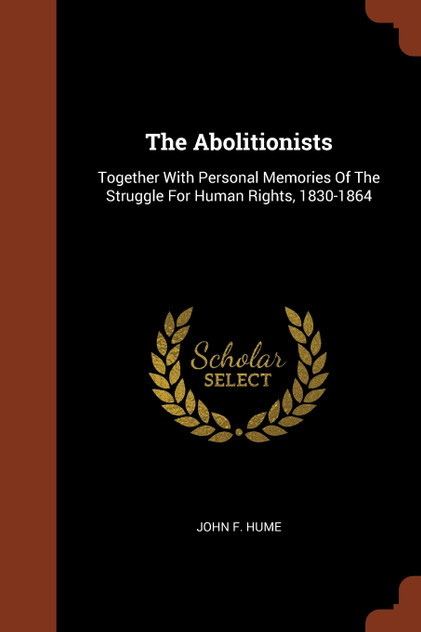 The Abolitionists The Abolitionists