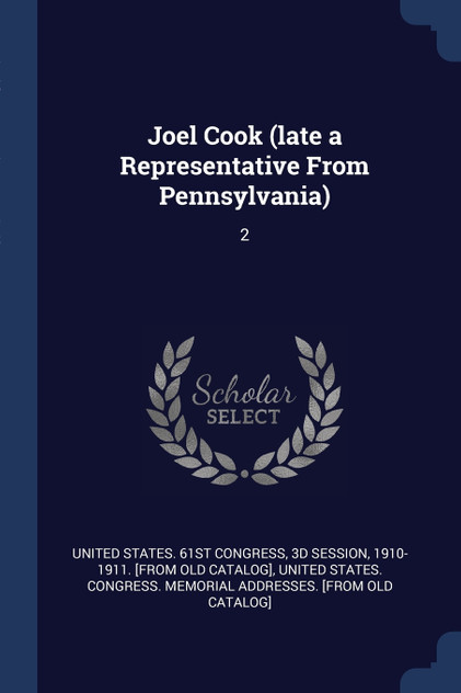 Joel Cook (late a Representative From Pennsylvania)