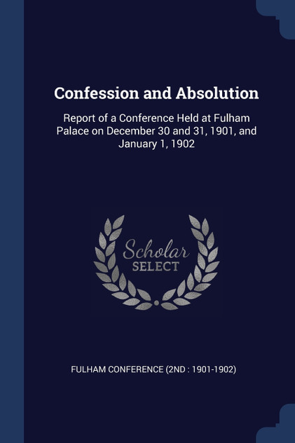 Confession and Absolution Confession and Absolution