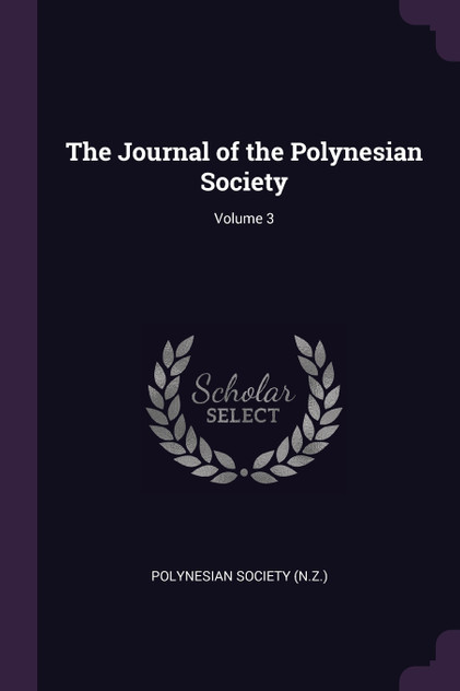 The Journal of the Polynesian Society; Volume 3 The Journal of the Polynesian Society; Volume 3