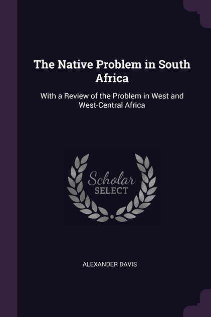 The Native Problem in South Africa The Native Problem in South Africa