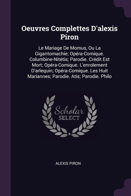 Oeuvres Complettes D'alexis Piron