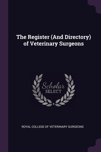 The Register (And Directory) of Veterinary Surgeons The Register (And Directory) of Veterinary Surgeons