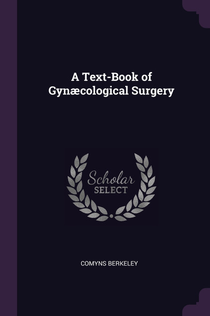 A Text-Book of Gynæcological Surgery