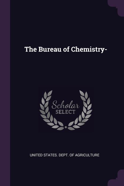 The Bureau of Chemistry- The Bureau of Chemistry-