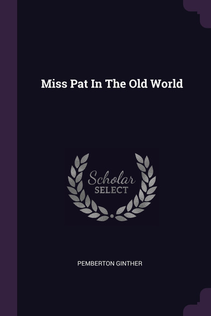 Miss Pat In The Old World Miss Pat In The Old World