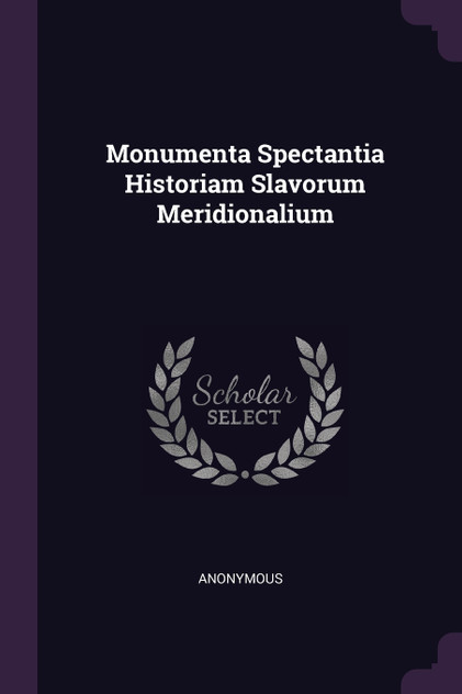 Monumenta Spectantia Historiam Slavorum Meridionalium Monumenta Spectantia Historiam Slavorum Meridionalium