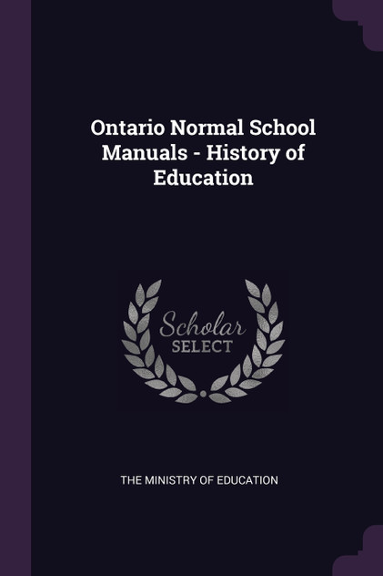 Ontario Normal School Manuals - History of Education