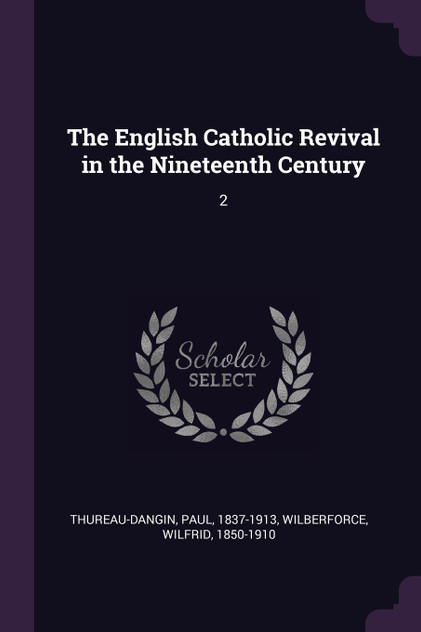 The English Catholic Revival in the Nineteenth Century The English Catholic Revival in the Nineteenth Century