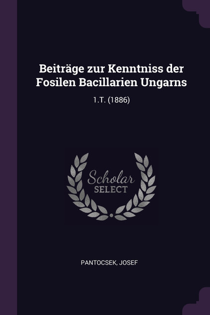 Beiträge zur Kenntniss der Fosilen Bacillarien Ungarns