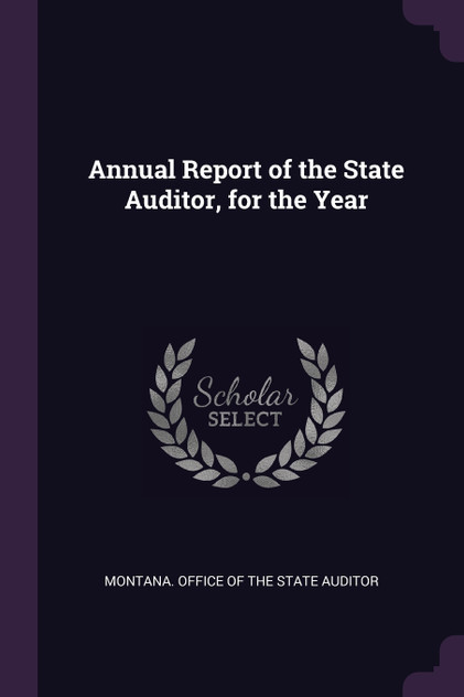 Annual Report of the State Auditor, for the Year Annual Report of the State Auditor, for the Year