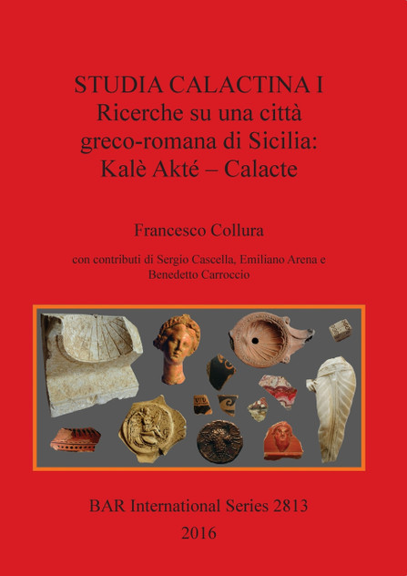 Studia Calactina I - Ricerche su una città greco-romana di Sicilia Studia Calactina I - Ricerche su una città greco-romana di Sicilia
