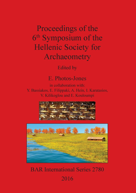 Proceedings of the 6th Symposium of the Hellenic Society for Archaeometry Proceedings of the 6th Symposium of the Hellenic Society for Archaeometry