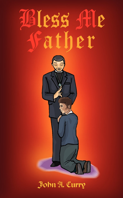 Bless Me Father Bless Me Father