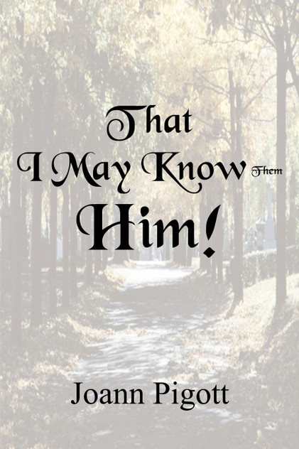 That I May Know Him! That I May Know Him!