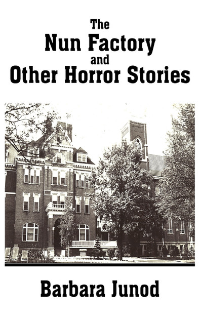 The Nun Factory and Other Horror Stories The Nun Factory and Other Horror Stories