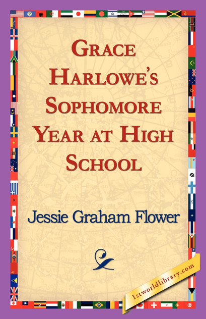 Grace Harlowe's Sophomore Year at High School Grace Harlowe's Sophomore Year at High School