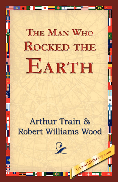 The Man Who Rocked the Earth The Man Who Rocked the Earth