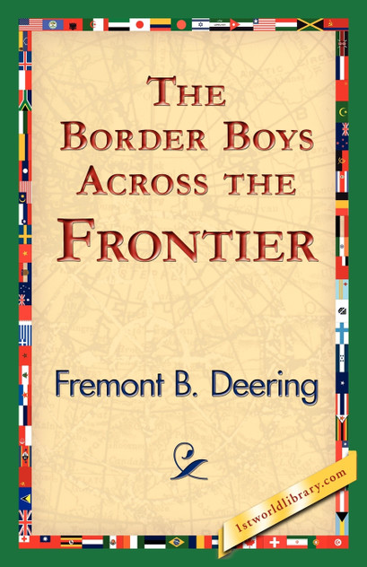 The Border Boys Across the Frontier The Border Boys Across the Frontier