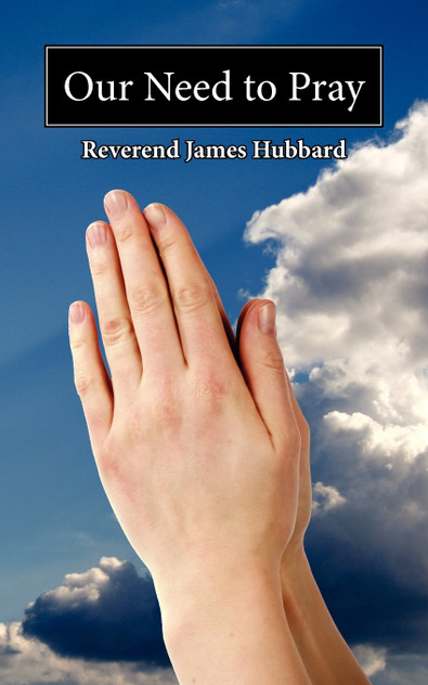 Our Need to Pray Our Need to Pray