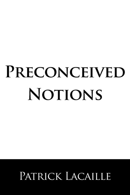 Preconceived Notions Preconceived Notions