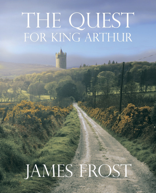 The Quest For King Arthur The Quest For King Arthur