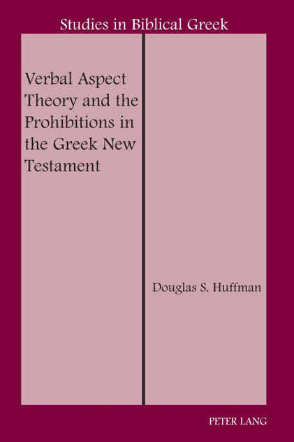 Verbal Aspect Theory and the Prohibitions in the Greek New Testament Verbal Aspect Theory and the Prohibitions in the Greek New Testament