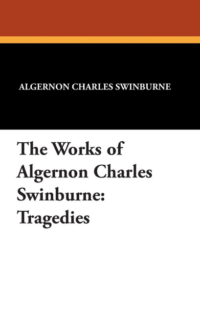 The Works of Algernon Charles Swinburne