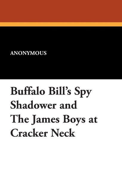 Buffalo Bill's Spy Shadower and the James Boys at Cracker Neck Buffalo Bill's Spy Shadower and the James Boys at Cracker Neck