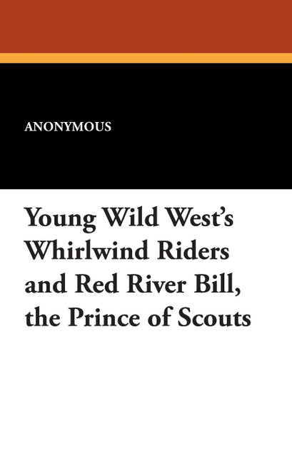 Young Wild West's Whirlwind Riders and Red River Bill, the Prince of Scouts