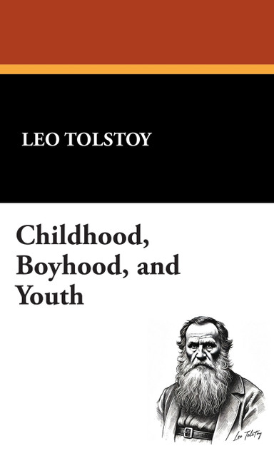 Childhood, Boyhood, and Youth Childhood, Boyhood, and Youth