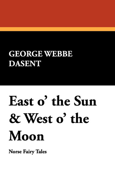 East O' the Sun & West O' the Moon East O' the Sun & West O' the Moon