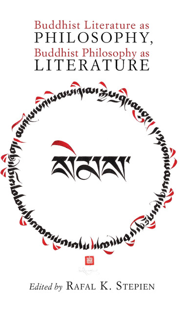 Buddhist Literature as Philosophy, Buddhist Philosophy as Literature Buddhist Literature as Philosophy, Buddhist Philosophy as Literature