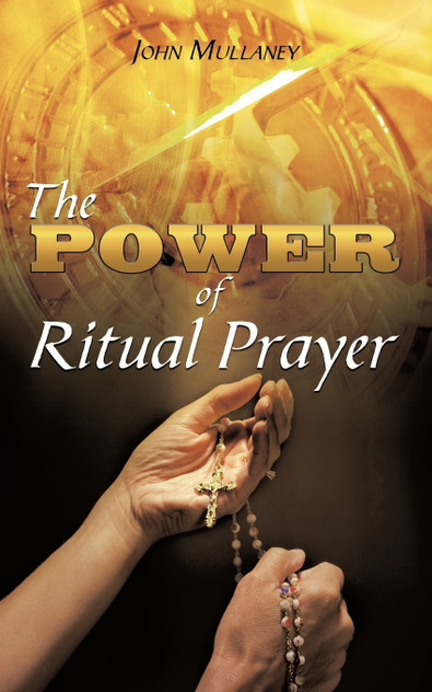 The Power of Ritual Prayer The Power of Ritual Prayer
